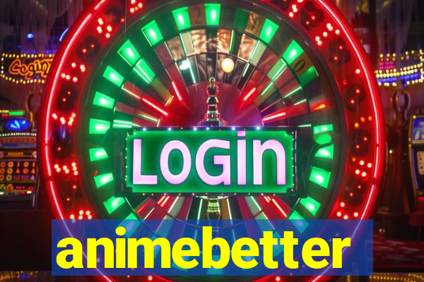 animebetter