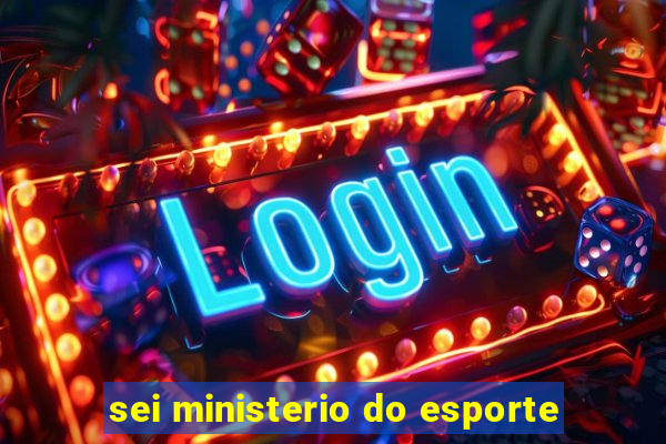 sei ministerio do esporte