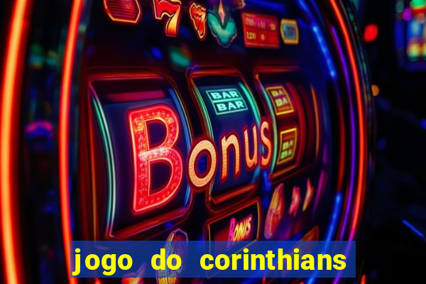 jogo do corinthians hoje quem ganha