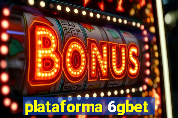 plataforma 6gbet