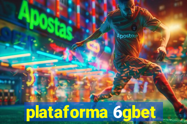 plataforma 6gbet