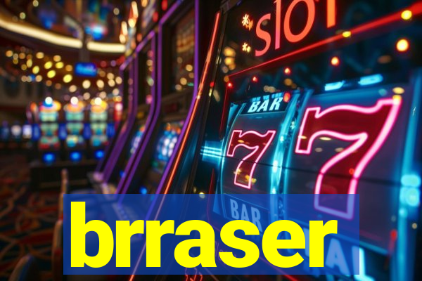 brraser