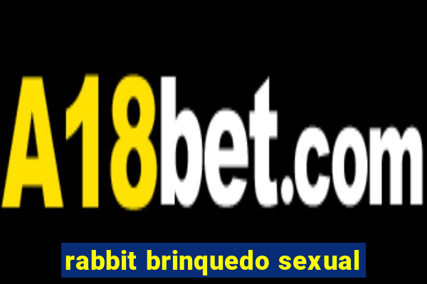 rabbit brinquedo sexual