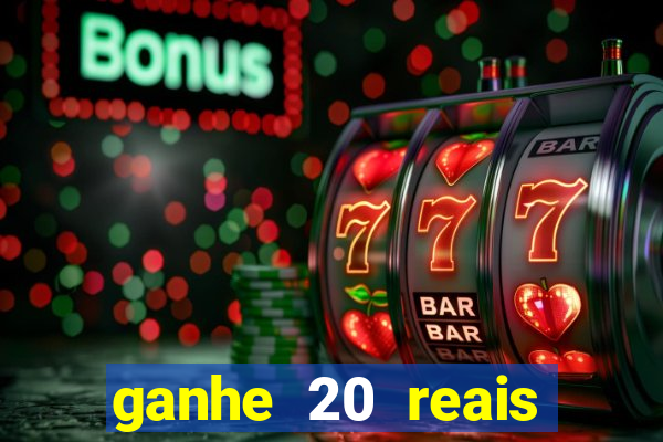 ganhe 20 reais para apostar cassino