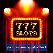 pin up aviator app download