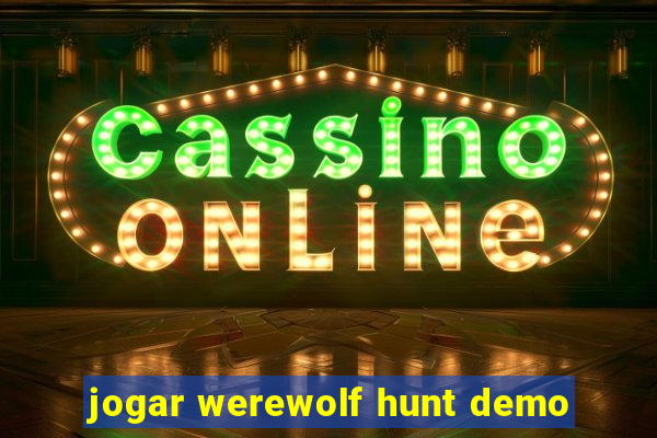 jogar werewolf hunt demo