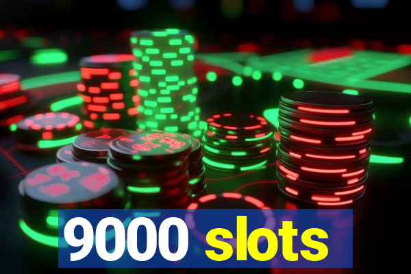 9000 slots