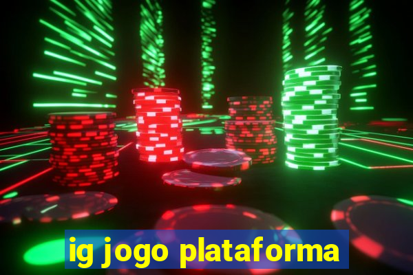 ig jogo plataforma