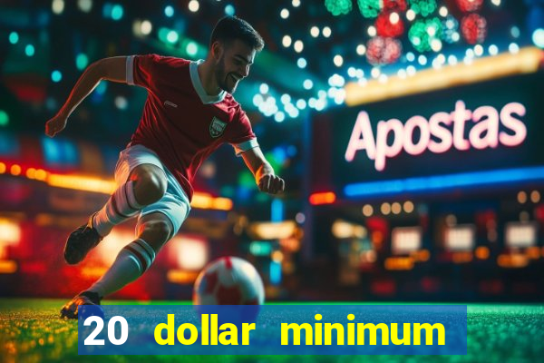 20 dollar minimum deposit casino for us