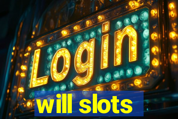 will slots