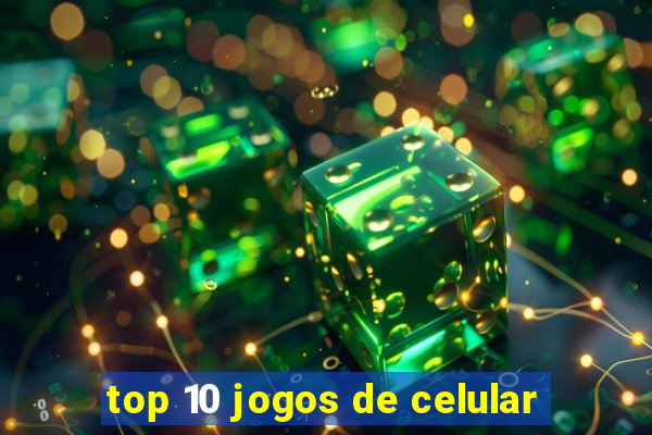 top 10 jogos de celular