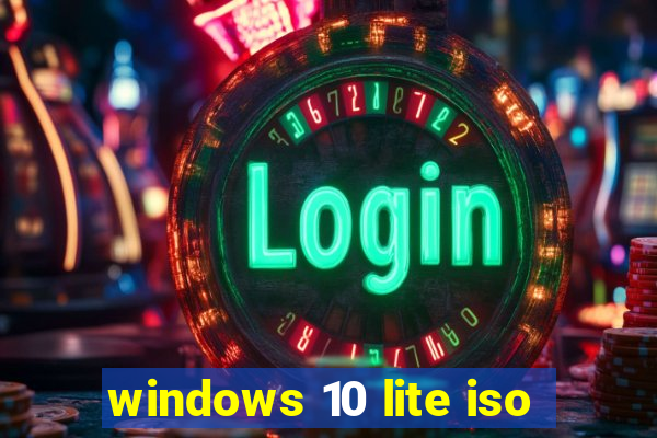 windows 10 lite iso