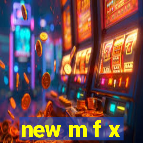 new m f x