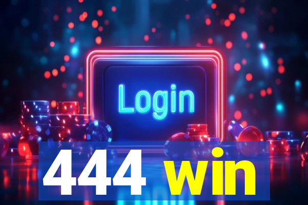 444 win