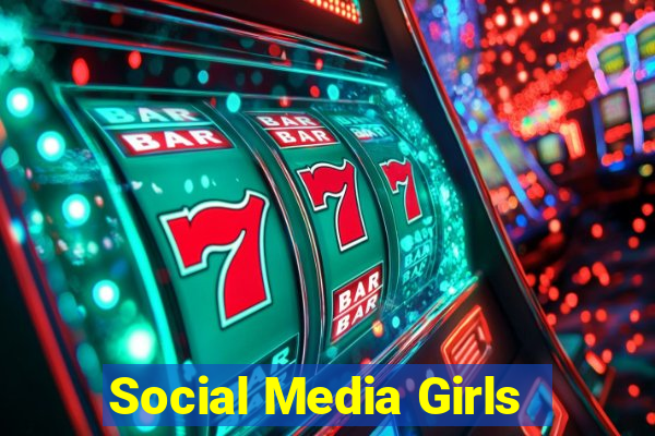 Social Media Girls