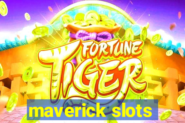 maverick slots