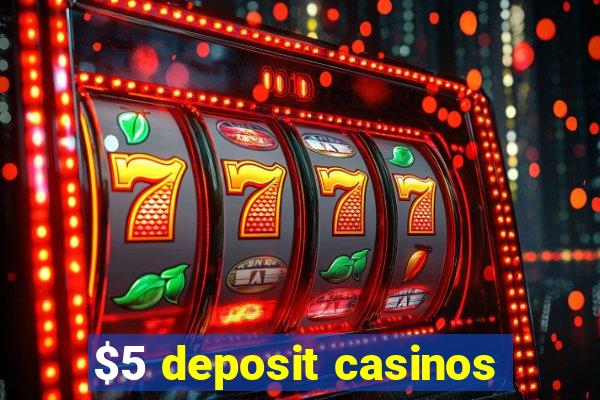 $5 deposit casinos