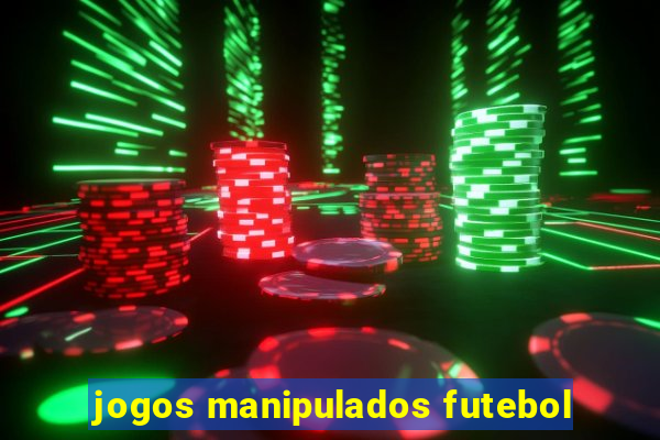 jogos manipulados futebol