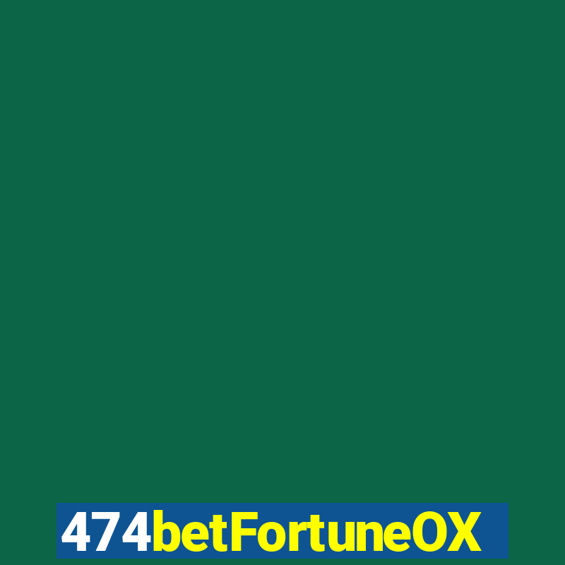 474betFortuneOX