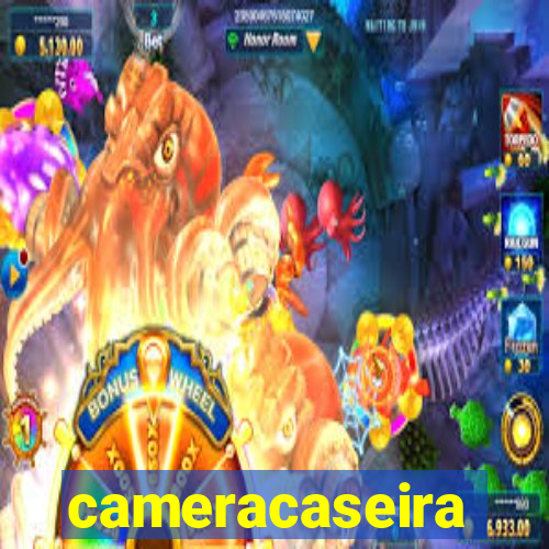 cameracaseira