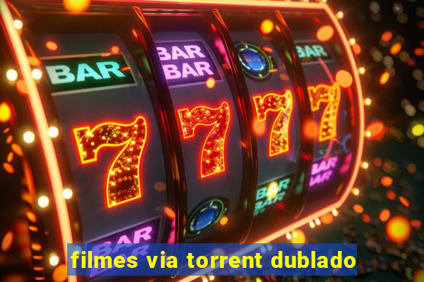 filmes via torrent dublado