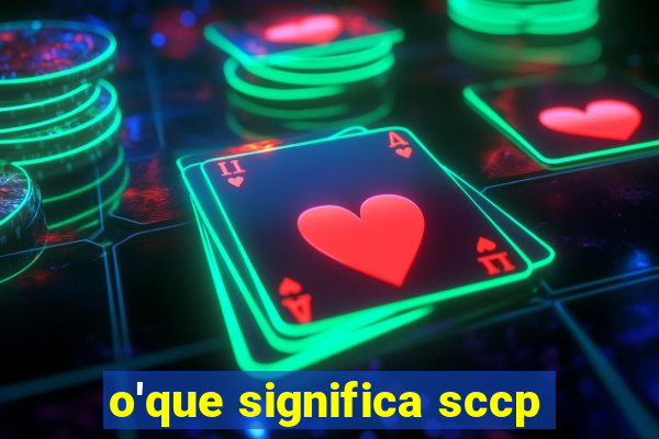 o'que significa sccp