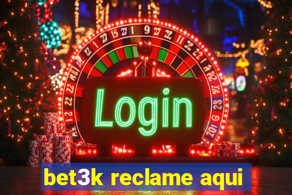 bet3k reclame aqui