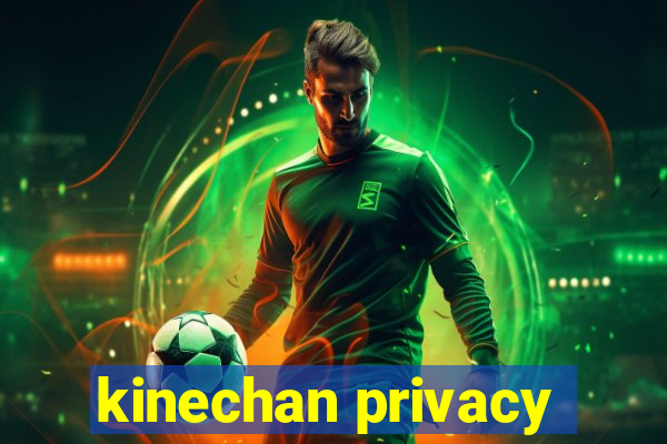 kinechan privacy