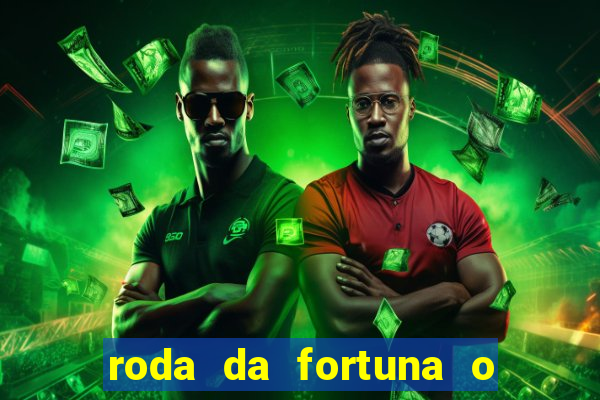 roda da fortuna o que ele sente por mim