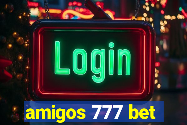 amigos 777 bet