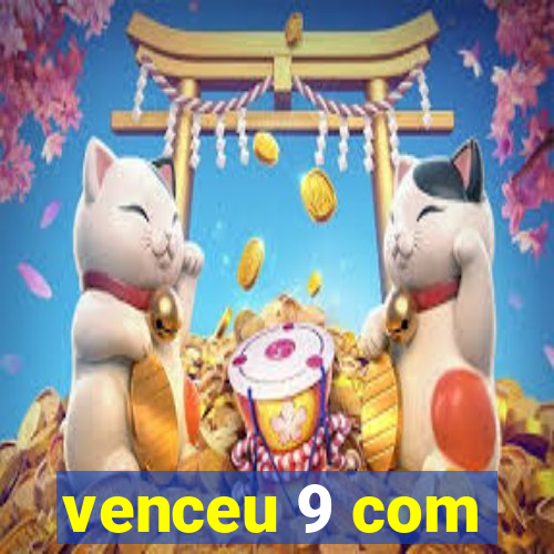 venceu 9 com