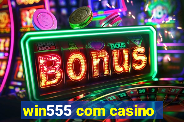 win555 com casino