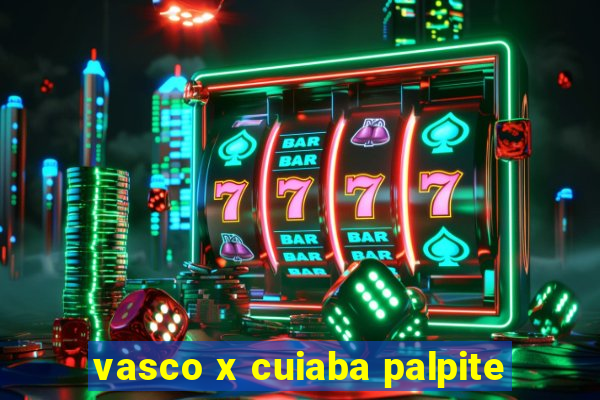 vasco x cuiaba palpite