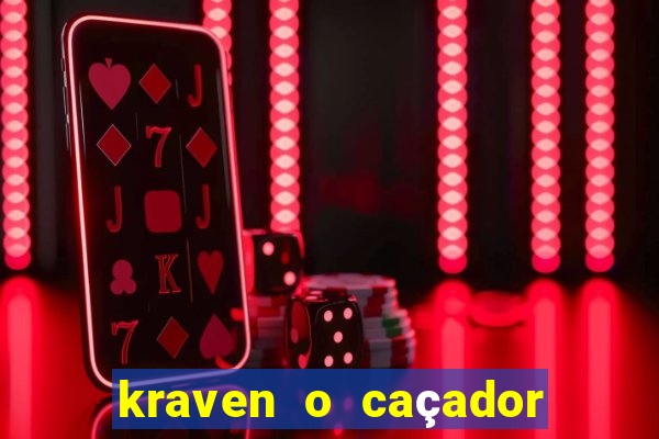 kraven o caçador filme completo dublado online