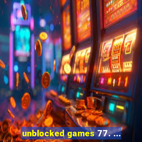 unblocked games 77. ...