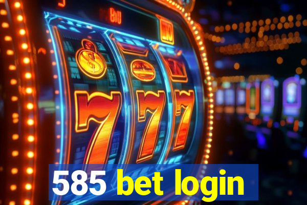 585 bet login