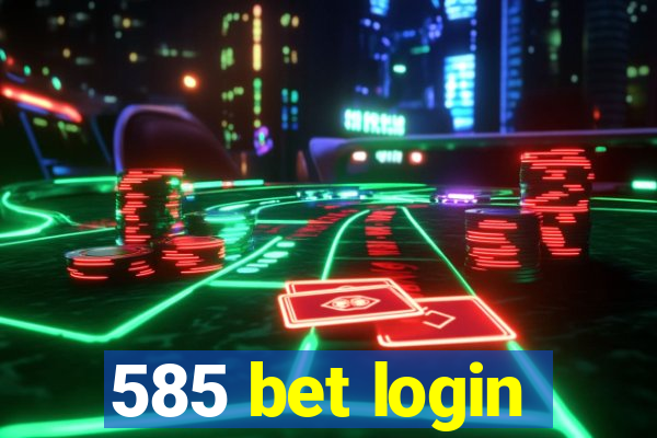 585 bet login