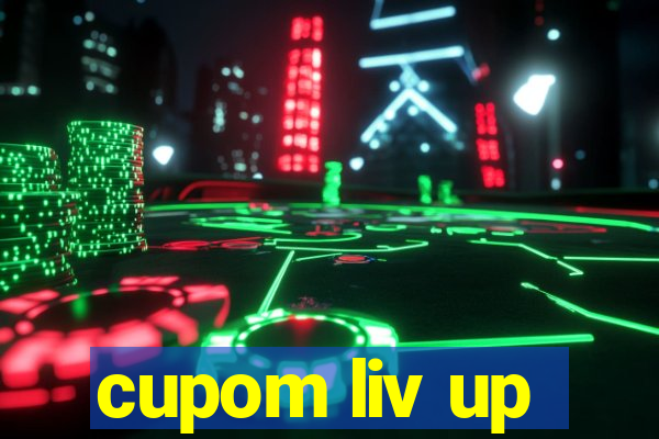 cupom liv up