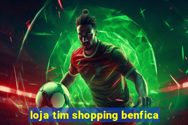 loja tim shopping benfica