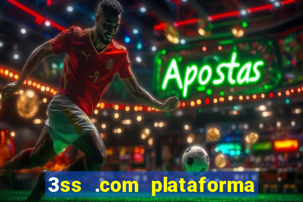 3ss .com plataforma de jogos