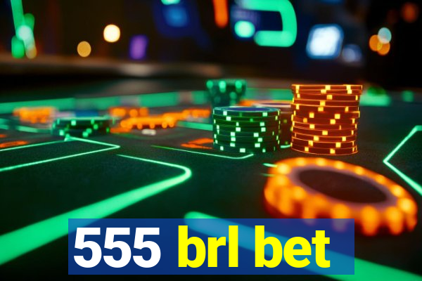 555 brl bet