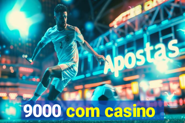 9000 com casino