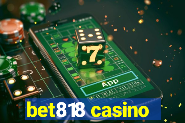 bet818 casino