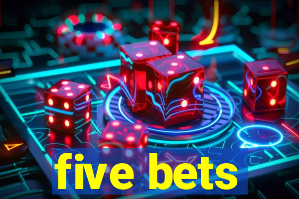 five bets