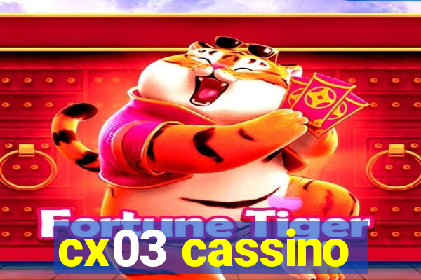 cx03 cassino