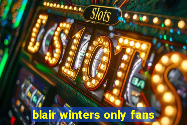 blair winters only fans