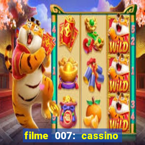 filme 007: cassino royale completo dublado youtube