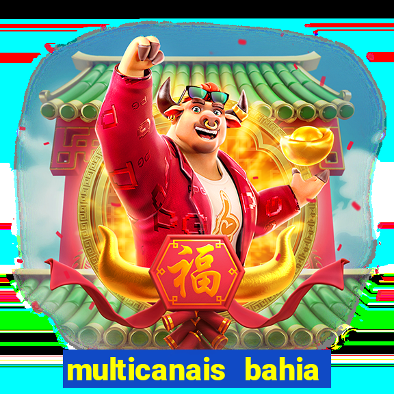 multicanais bahia ao vivo