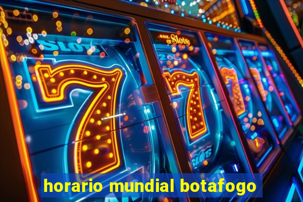 horario mundial botafogo