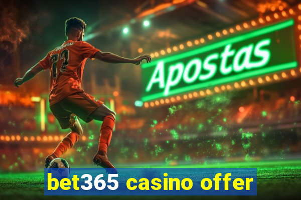 bet365 casino offer